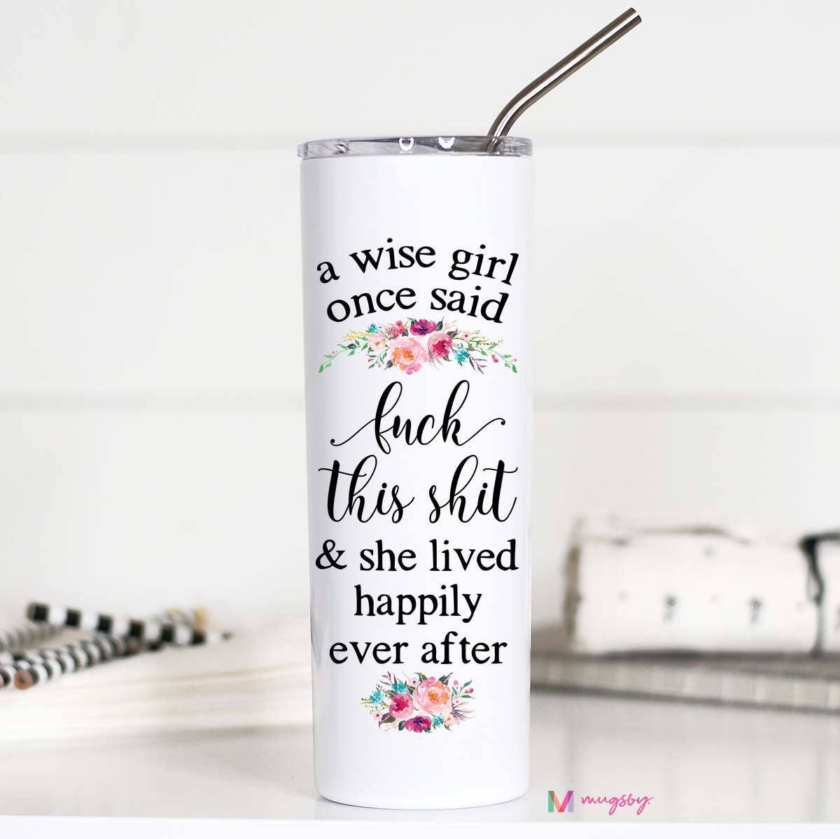 A Wise Girl Once Said 20oz Stainless Steel Tall Travel Cup