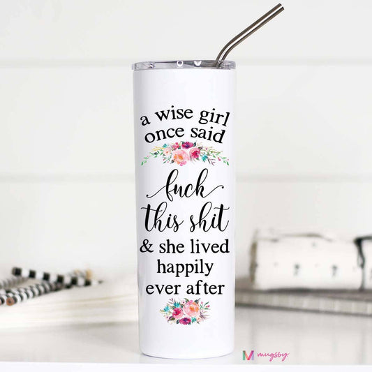A Wise Girl Once Said 20oz Stainless Steel Tall Travel Cup